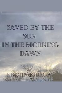 Saved By The Son In The Morning Dawn