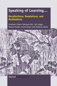 Speaking of Learning...: Recollections, Revelations, and Realizations