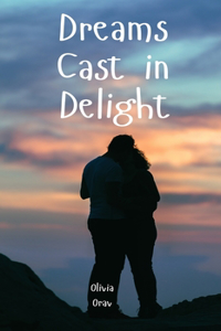 Dreams Cast in Delight