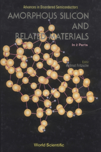 Amorphous Silicon and Related Materials (in 2 Parts)