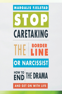 Stop Caretaking the Borderline or Narcissist