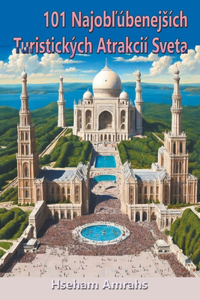 101 Najobľúbenejsích Turistických Atrakcií Sveta