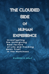 The Clouded Side of Human Experience