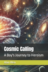 Cosmic Calling: A Boy's Journey to Heroism