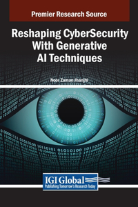 Reshaping CyberSecurity With Generative AI Techniques