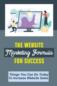 The Website Marketing Formula For Success
