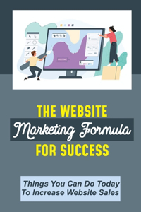 The Website Marketing Formula For Success