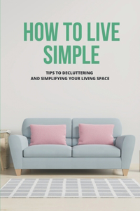 How To Live Simple