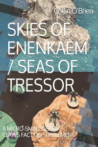 Skies of Enenkaem / Seas of Tressor