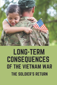 Long-Term Consequences Of The Vietnam War
