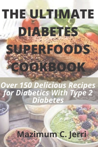 The Ultimate Diabetes Superfoods Cookbook