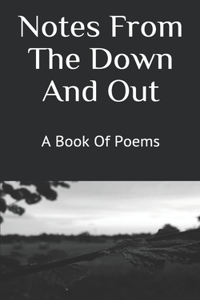 Notes From The Down And Out