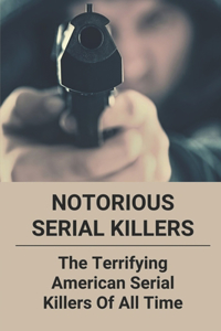Notorious Serial Killers