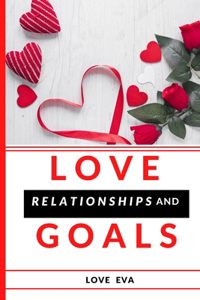 Love Relationships and Goals: Secrets to Unending Love