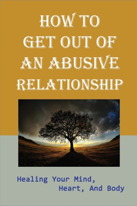 How to Get Out of an Abusive Relationship