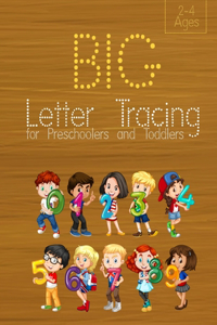 Big Letter Tracing for Preschoolers and Toddlers 2-4 Ages