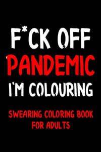 F*ck Off Pandemic I'm Colouring