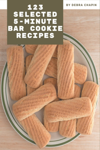 123 Selected 5-Minute Bar Cookie Recipes