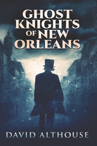 Ghost Knights Of New Orleans