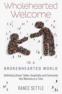 Wholehearted Welcome in a Brokenhearted World