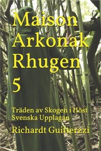 Maison Arkonak Rhugen 5: Träden av Skogen i Höst Svenska Upplagan