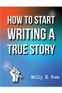 How To Start Writing A True Story