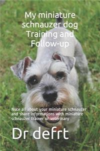 My miniature schnauzer dog Training and Follow-up