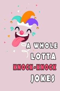 A Whole Lotta Knock-Knock Jokes