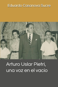 Arturo Uslar Pietri, una voz en el vacío