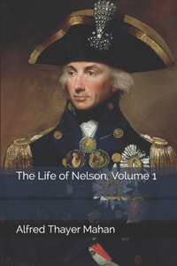 The Life of Nelson, Volume 1