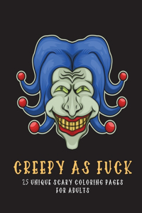 Creepy As Fuck