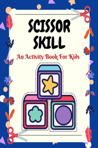 Scissors Skill An Activity Book for Kids