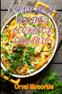 Casserole Recipes Cookbook Organic