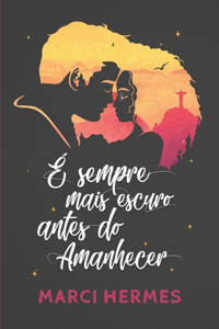 É sempre mais escuro antes do Amanhecer