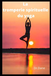 La tromperie spirituelle du  yoga