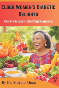 Elder Women's Diabetic Delights: Flavourful Recipes for Blood Sugar Management