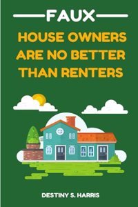 Faux House Owners Are No Better Than Renters