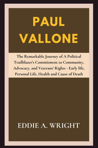 Paul Vallone: The Remarkable Journey of A Political Trailblazer's Commitment to Community, Advocacy, and Veterans' Rights - Early life, Personal Life, Health and 