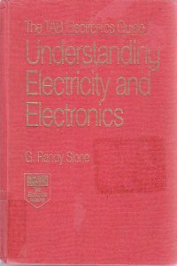 The TAB Electronics Guide to Understanding Electricity and Electronics