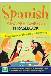 Spanish Among Amigos Phrasebook, Second Edition