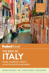 Fodor's the Best of Italy: Rome, Florence, Venice & the Top Spots in Between: Rome, Florence, Venice & the Top Spots in Between