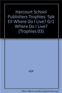 Harcourt School Publishers Trophies: Ell Reader 5-Pack Grade 1 Where Do I Live?