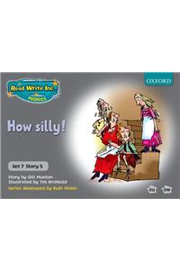 Read Write Inc. Phonics: Grey Set 7 Storybooks: How Silly!