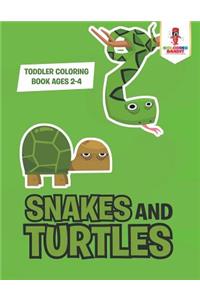Snakes and Turtles