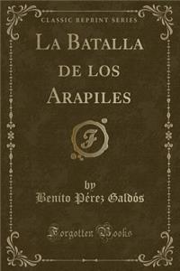 La Batalla de Los Arapiles (Classic Reprint)