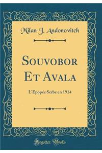 Souvobor Et Avala: L'Ã?popÃ©e Serbe En 1914 (Classic Reprint)