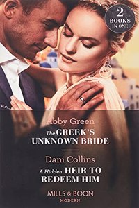 The Greek's Unknown Bride / A Hidden Heir To Redeem Him