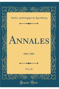 Annales, Vol. 16: 1884-1885 (Classic Reprint)