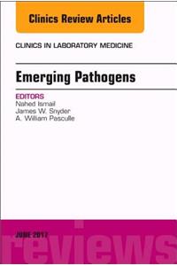 Emerging Pathogens, an Issue of Clinics in Laboratory Medicine