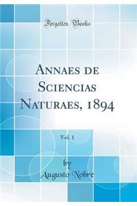 Annaes de Sciencias Naturaes, 1894, Vol. 1 (Classic Reprint)